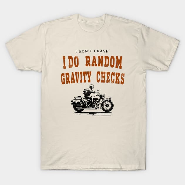 I Don't Crash I Do Random Gravity Checks T-Shirt by Alexander Luminova